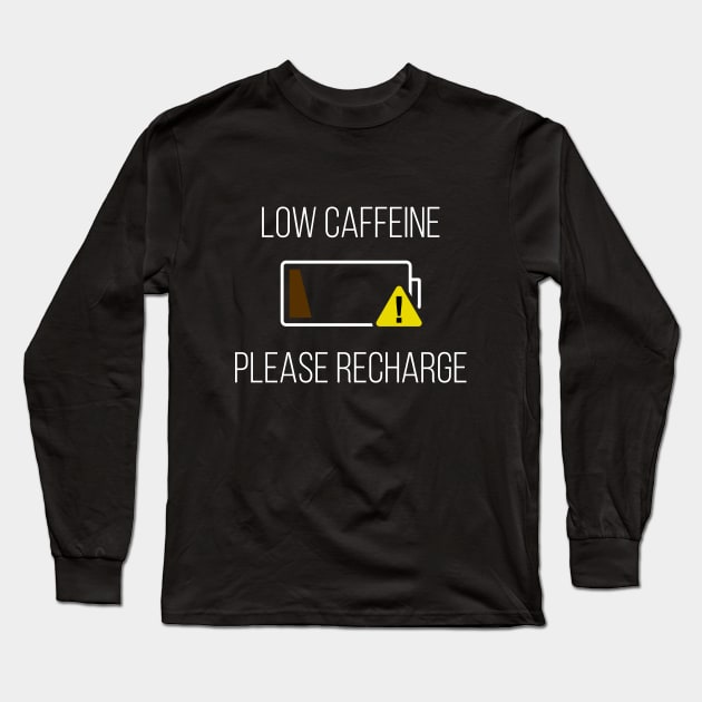 Low Caffeine Please Recharge Long Sleeve T-Shirt by skinnyrepublic